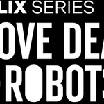 Netflix's Love, Death, and Robots Episodes, Ranked